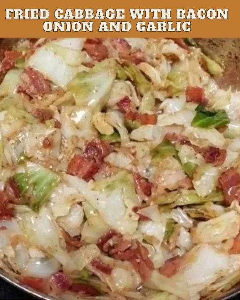 Fried Cabbage with Bacon, Onion, and Garlic: A Delicious Comfort Food