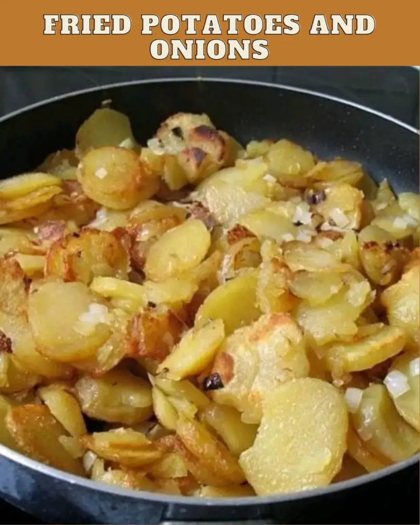 FRIED POTATOES AND ONIONS