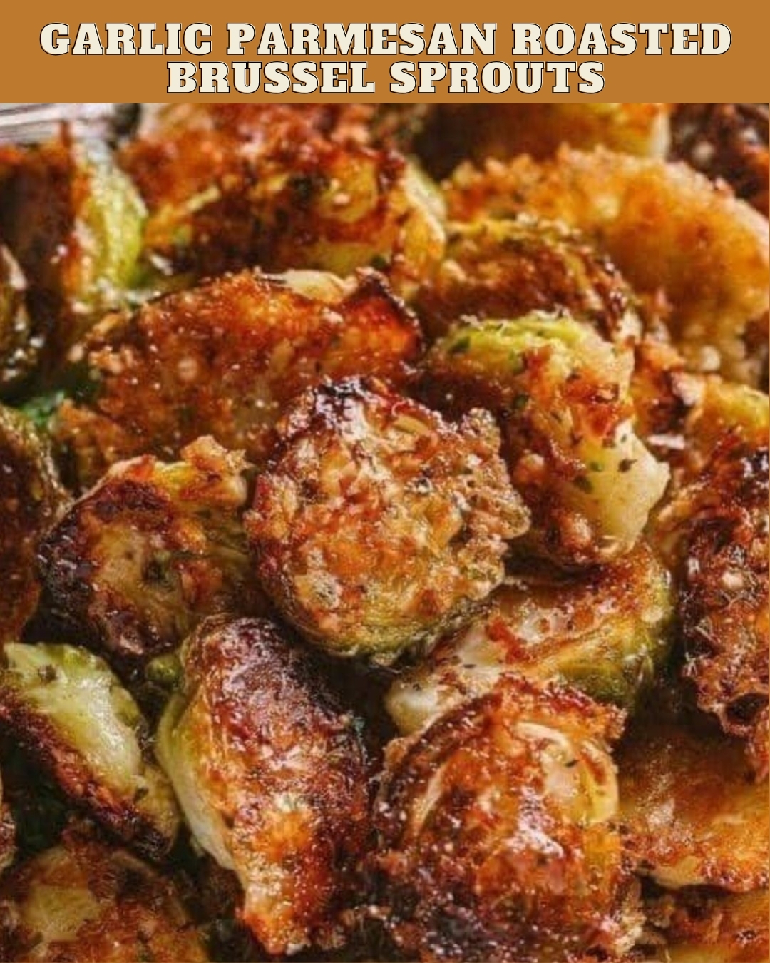 GARLIC PARMESAN ROASTED BRUSSEL SPROUTS